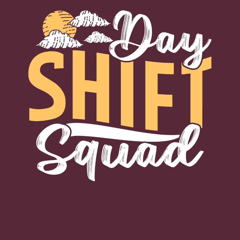 Team Day Shift Sayings Day Shift Work