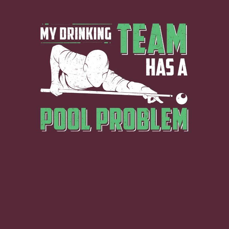 My Drinking Team Has A Pool Problem Funny Cue