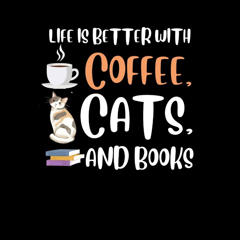 Life is better with a Coffee Cats and Books Cat