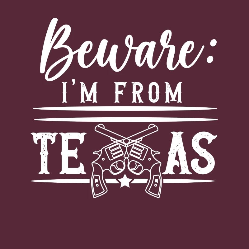 Caution I'm from Texas Texan Texan