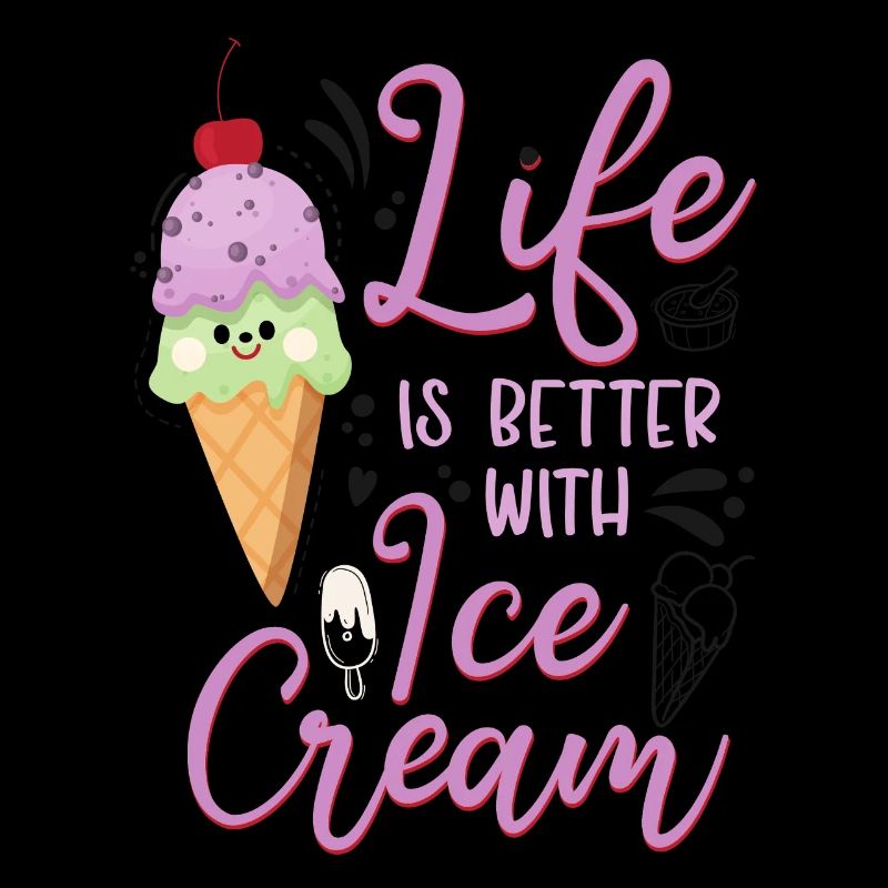Ice Cream Cone Life Is Better With