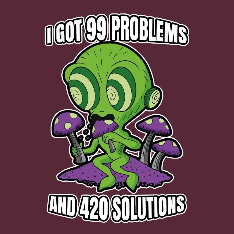 I Got 99 Problems And 420 Solutions Cannabis Weed