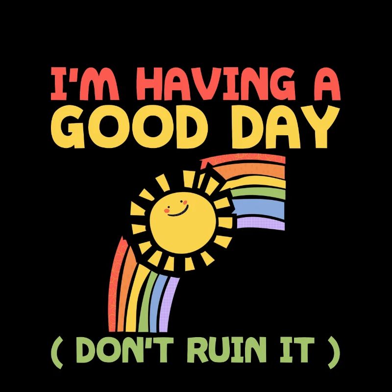 I'm Having A Good Day, Don't Ruin It 3