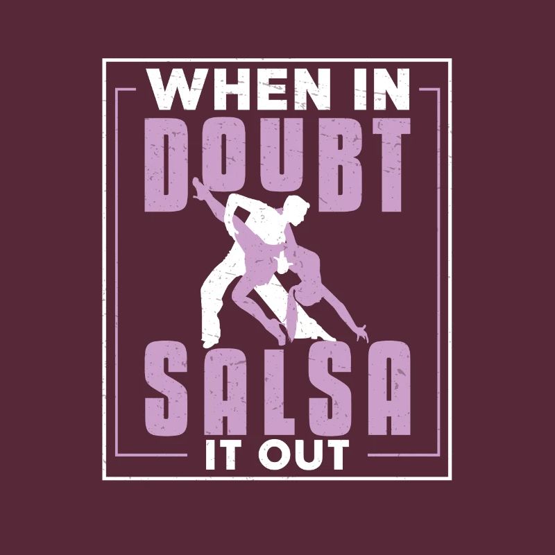 When In Doubt, Salsa It Out Danseur de salsa