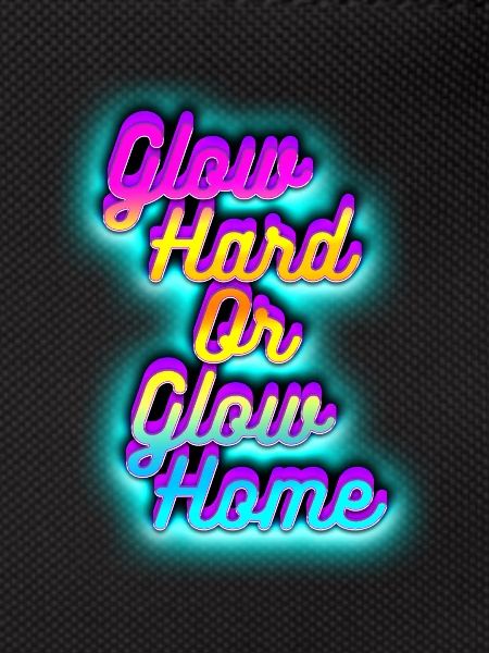 Glow Hard oder Glow Home