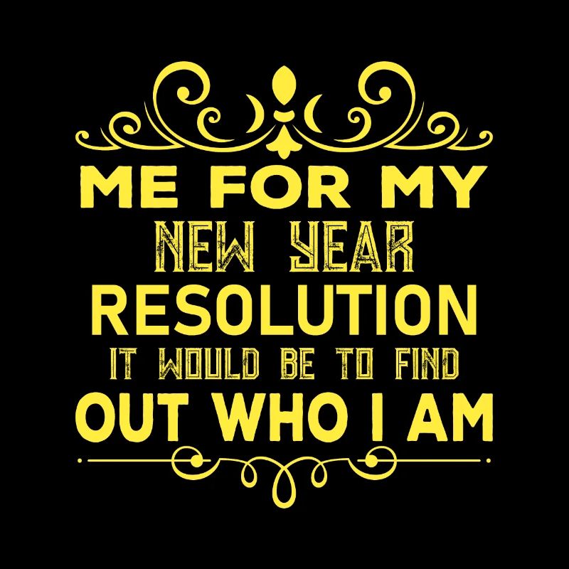 I Would Be For My New Year's Resolution It Would Be Too