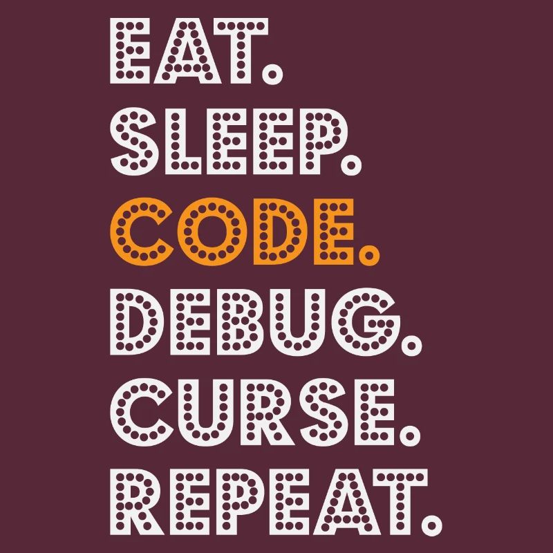 Eat Sleep Code Debug Curse Repeat Programmer Coder