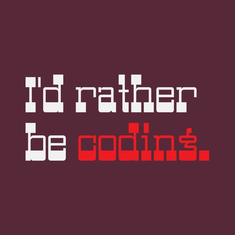 I'd rather be coding Programmer Coder