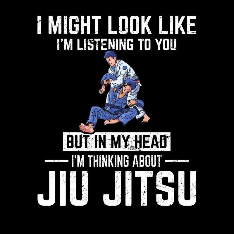 In My Head I'm Thinking About Jiu Jitsu BJJ JiuJit