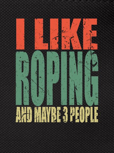 Roping saying funny