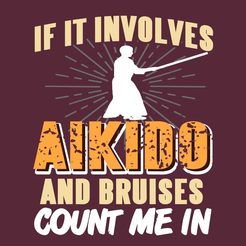 If It Involves Aikido & Bruises Count Me In