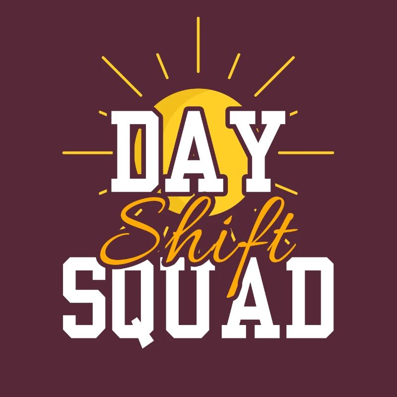 Day Shift Squad Shift Work Shift Work