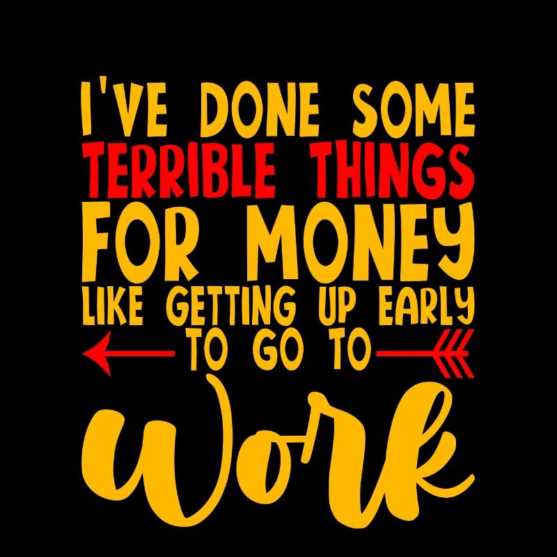 I've Done Some Terrible Things For Money 4