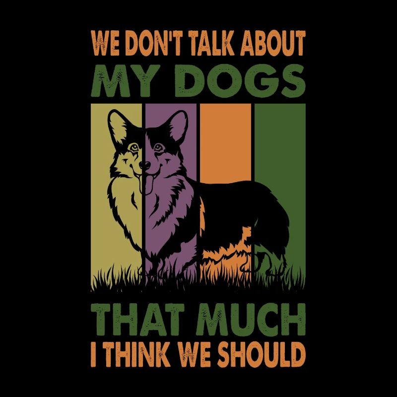 We Don't Talk About My Dogs That Much I Think We S