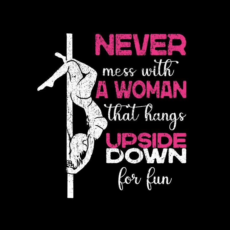 Never Mess With A Woman That Hangs Upside Down