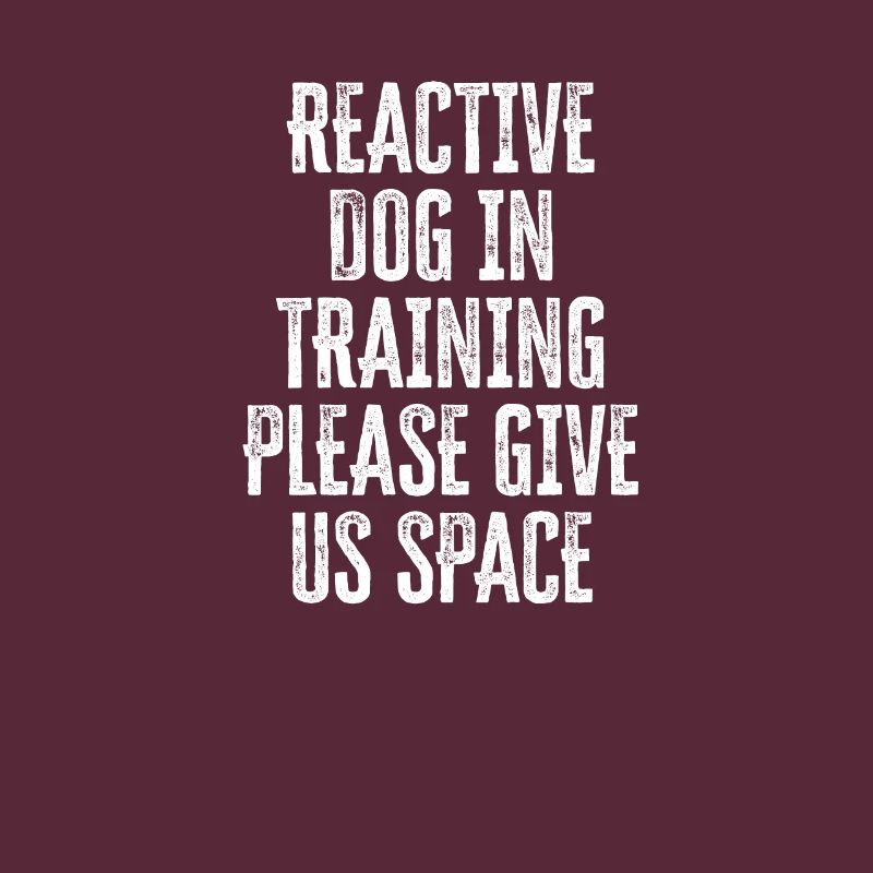 Reactive dog in training Please give us space -