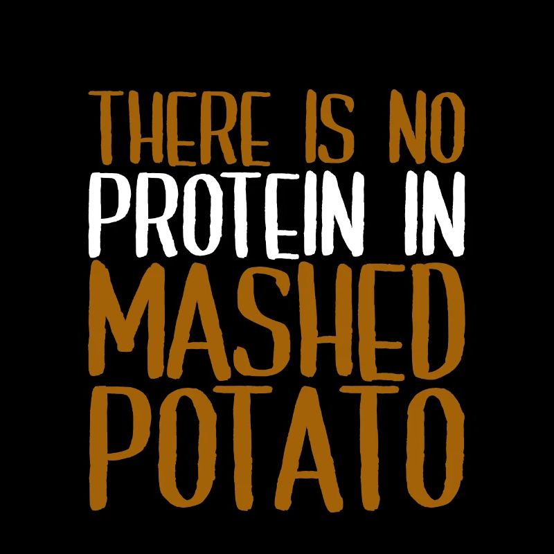 There Is No Protein In Mashed Potato 4