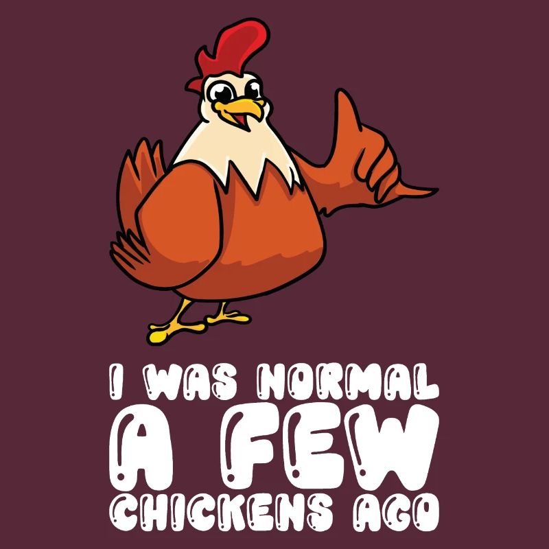 Before A Few Chickens I Was Normal