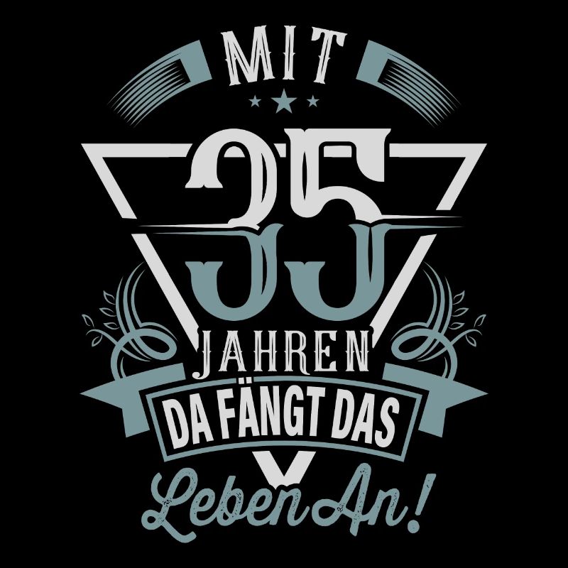 35. Geburtstag Da Fängt Das Leben An