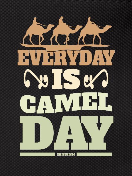 Everyday Is Camel Day