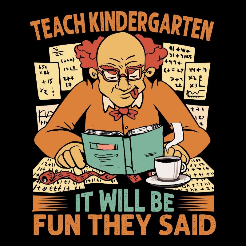 Teach Kindergarten It Will Be Fun They Said - Coff
