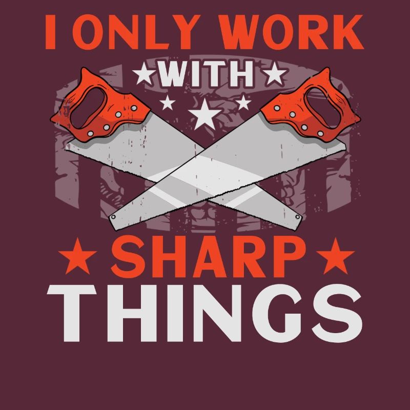 I Only Work With Sharp Things