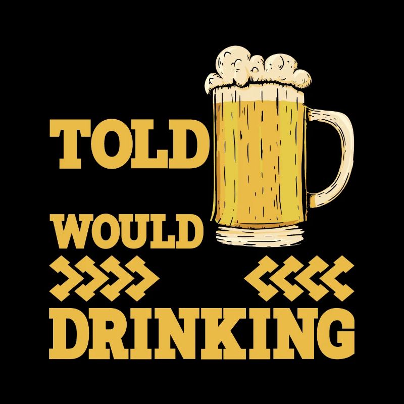 I Was Told There Would Be Drinking 13