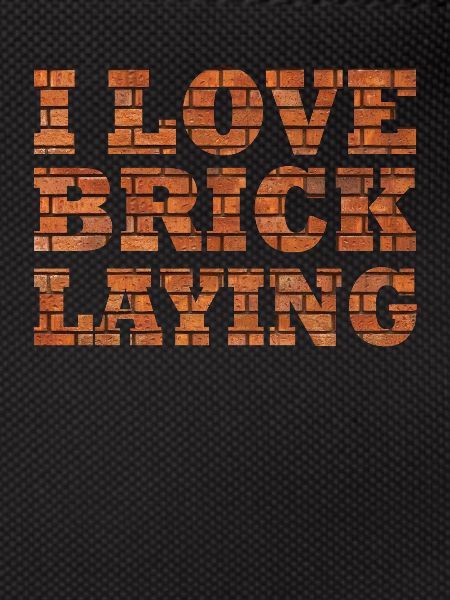I love bricklayers