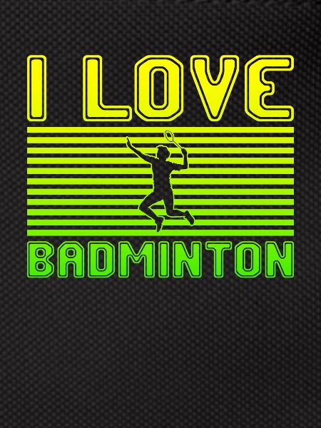I love badminton