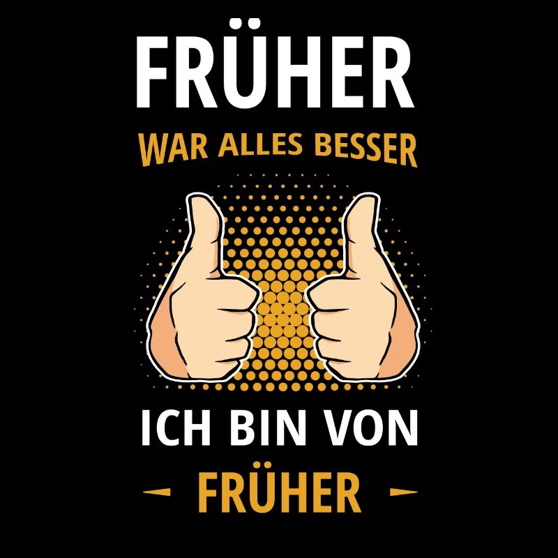 Früher War Alles Besser Ich Bin von Früher Rente