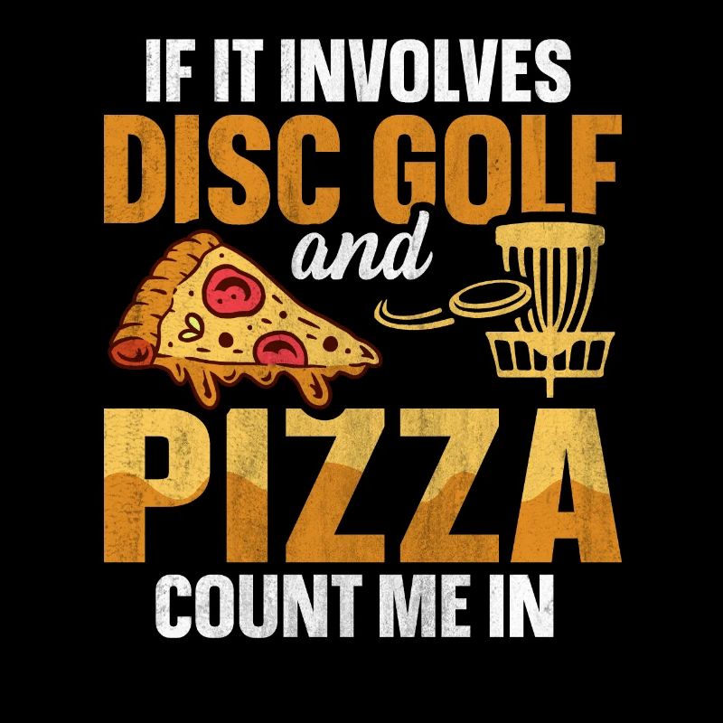 Disc Golf and Pizza - Count me in Frisbee