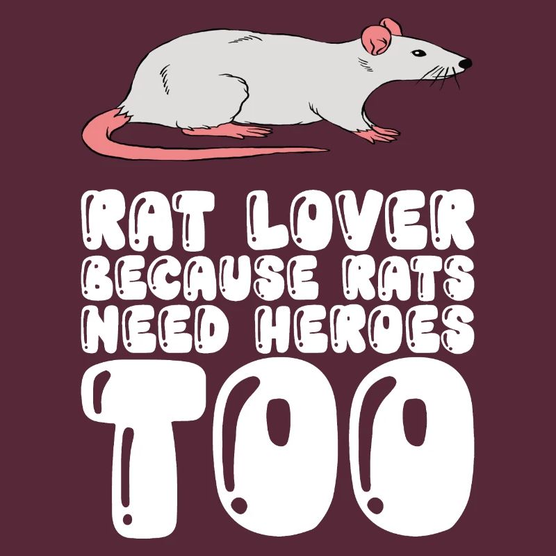 Rat lovers because rats also need heroes