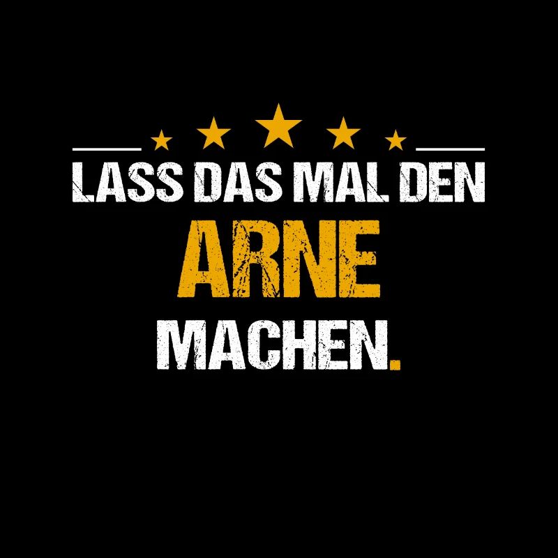 Lass das mal den Arne machen Name