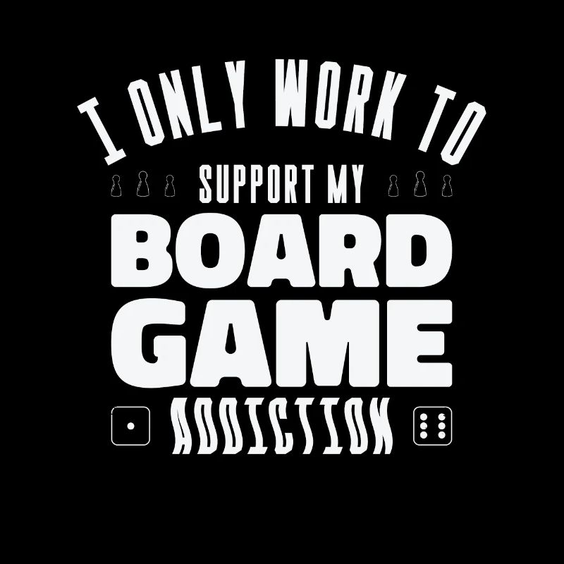 Board Game Addiction Board Game Fan Tabletop