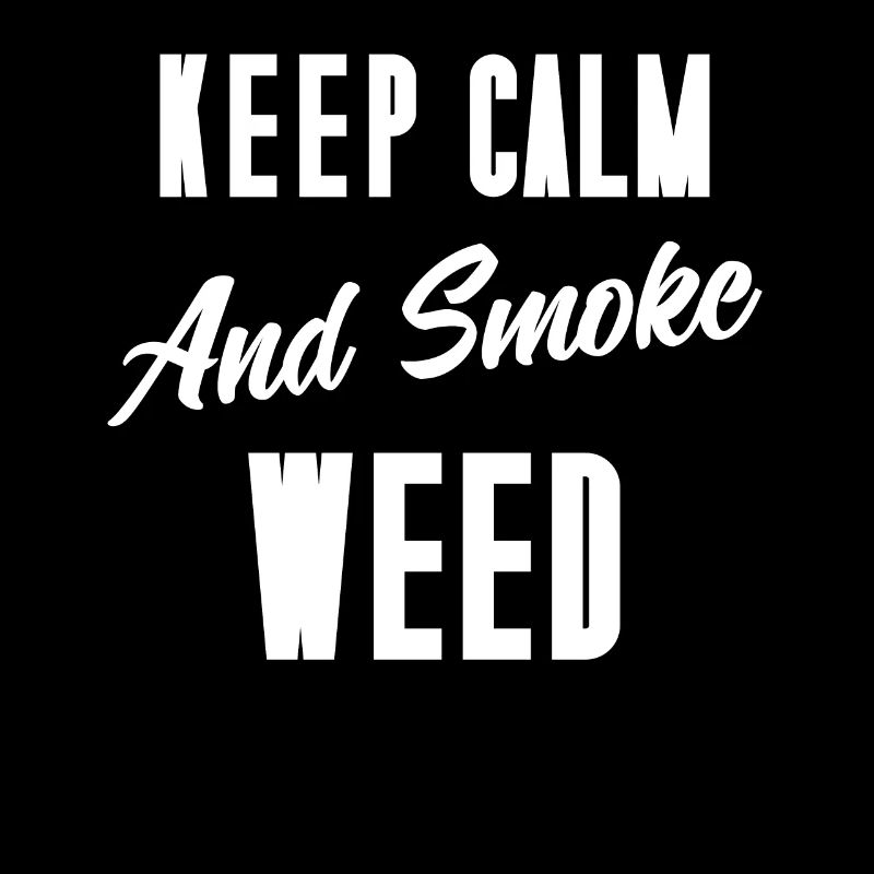 Keep Calm and Smoke Weed