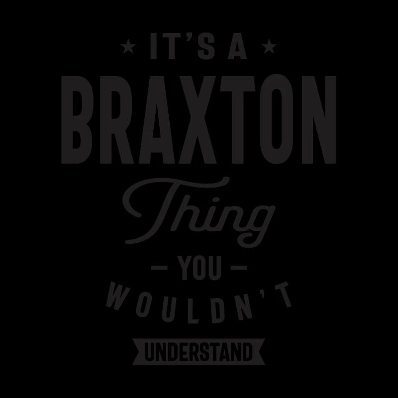 Es ist ein Braxton Thing Personalisierter Name