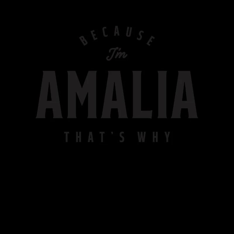 Weil ich Amalia bin, deshalb personalisierter Name