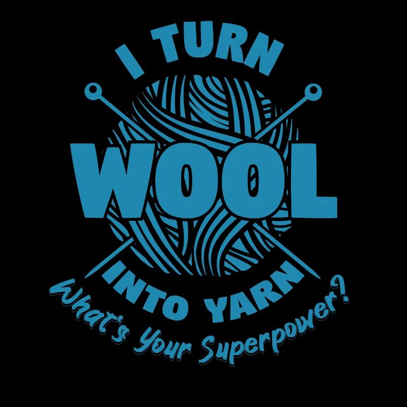 I Turn Wool Into Yarn Superpower Knitting