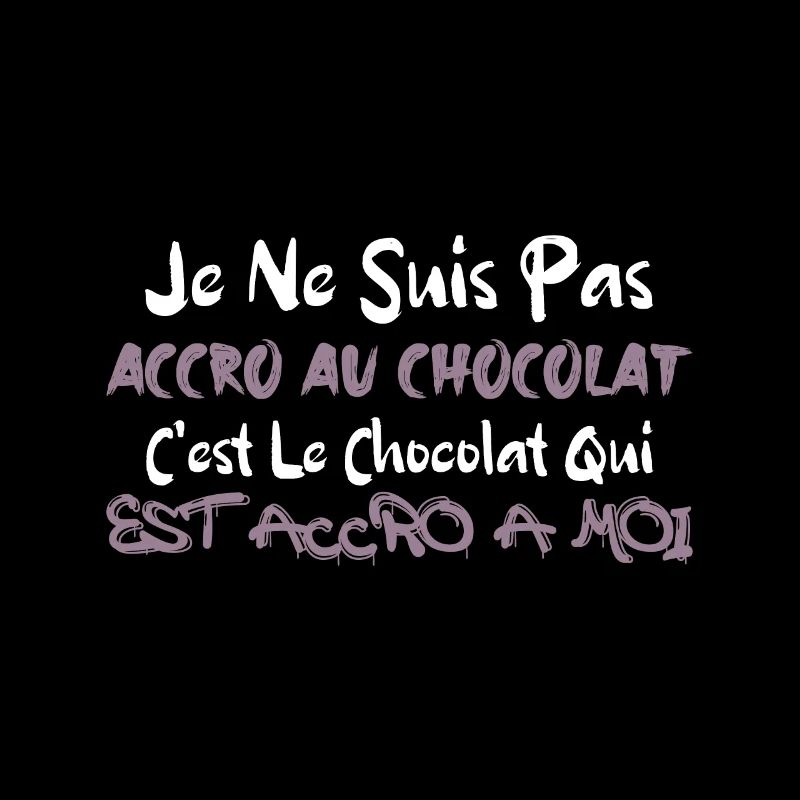 JE NE SUIS PAS ACCRO AU CHOCOLAT