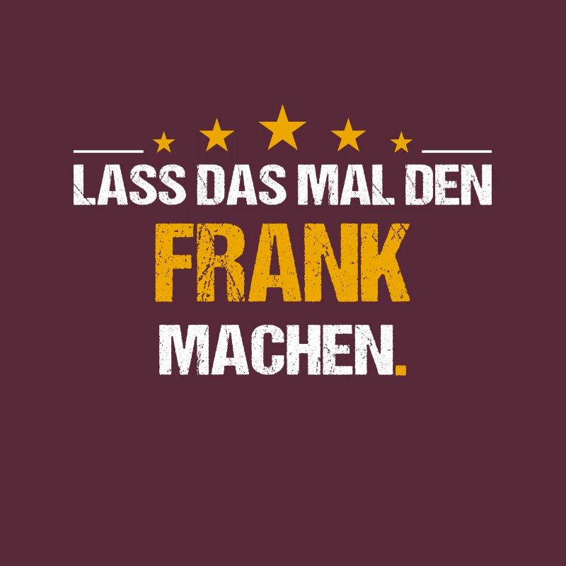 Lass das mal den Frank machen Name