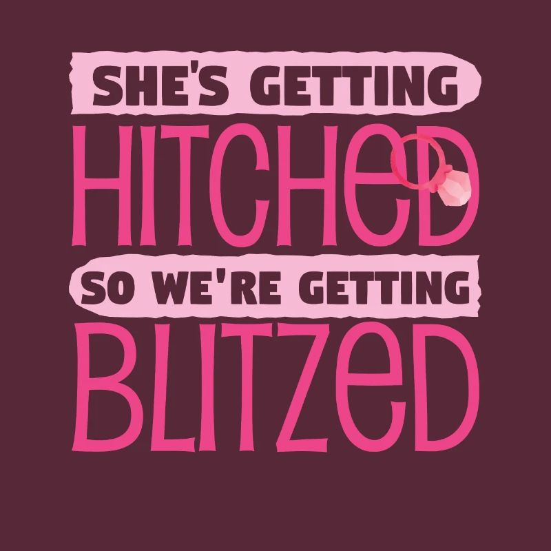 Shes Getting Hitched So Were Getting Blitzed