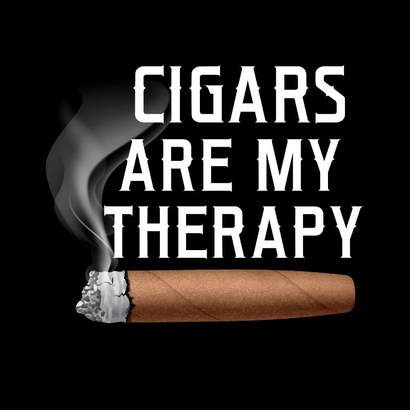 Cigars are my therapy Cigar smokers