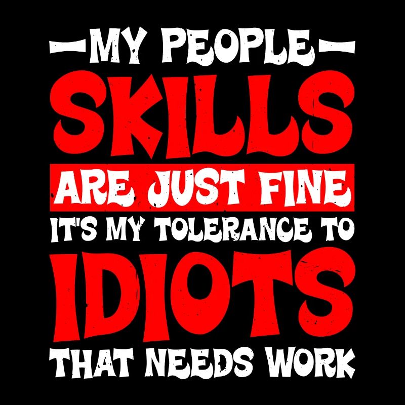 It's My Tolerance To Idiots That Needs Work 2
