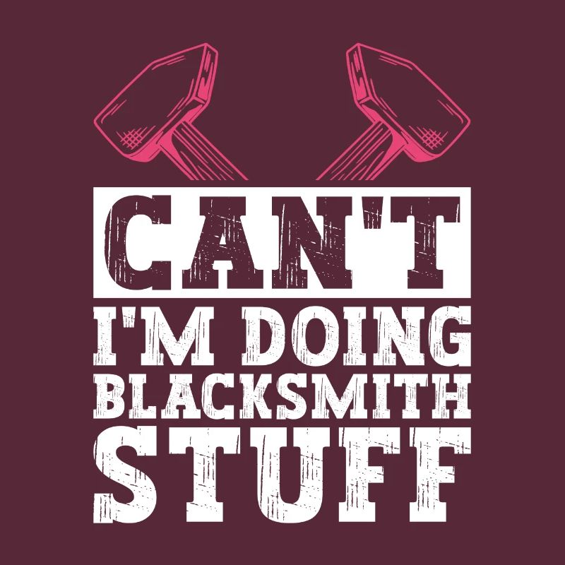 Can't I'm Doing Blacksmith Stuff - Blacksmith