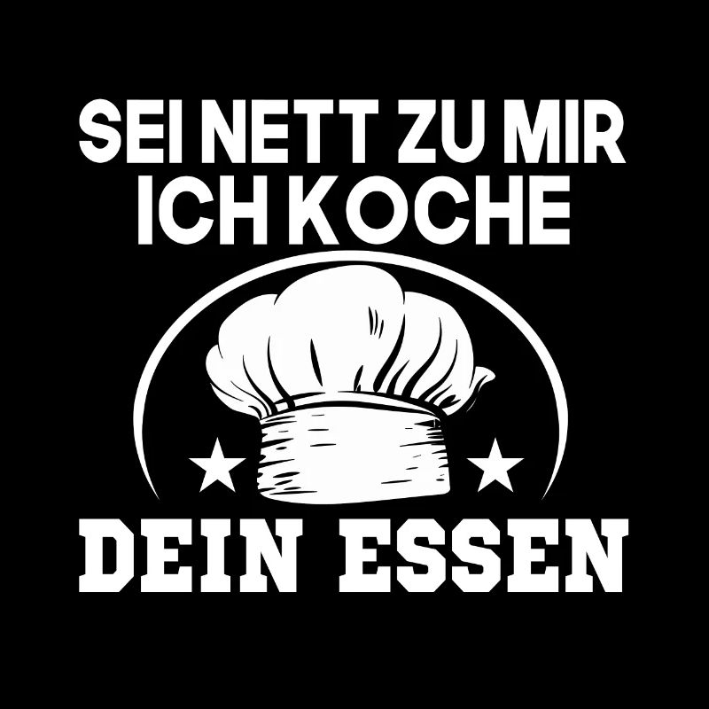 Sei Nett Zu Mir Ich Koche Dein Essen Küchenchef