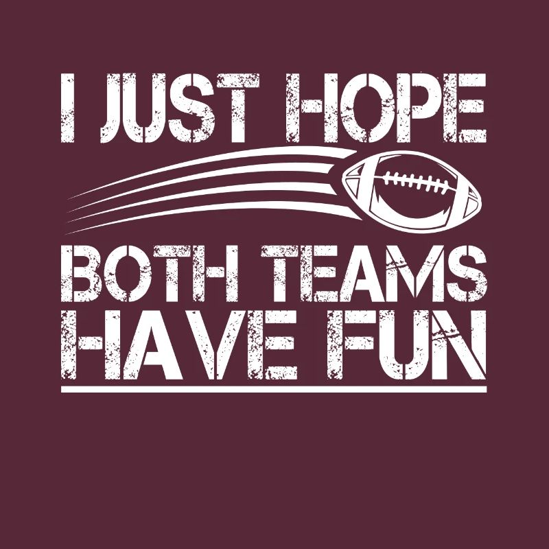 I just hope that both teams enjoy fun with fun