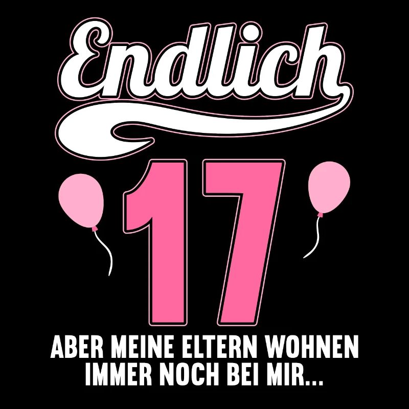 Endlich 17 aber Eltern leben bei mir 17 Geburtstag