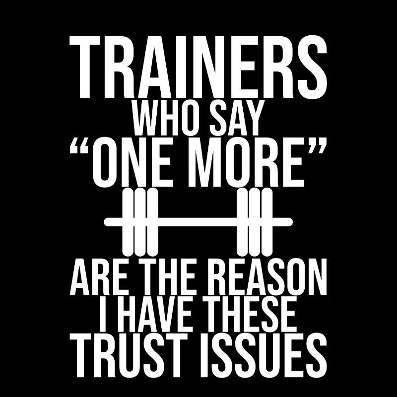 Trainers Who Say "One More" - Trust Issues