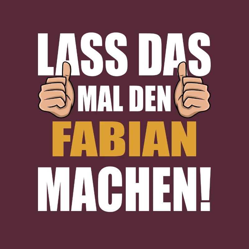 Lass das mal den Fabian machen
