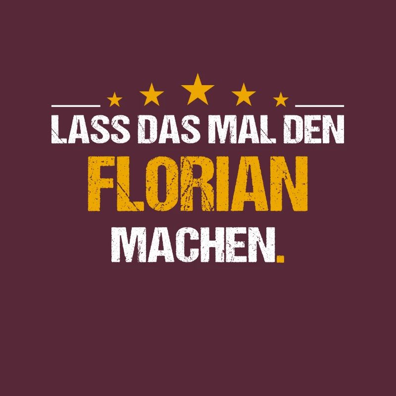 Lass das mal den Florian machen Name